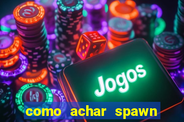 como achar spawn de blaze